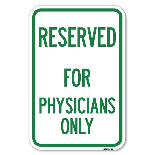 Reserved for Physicians Only Heavy-Gauge Aluminum Sign, 12" x 18", A-1218-23182